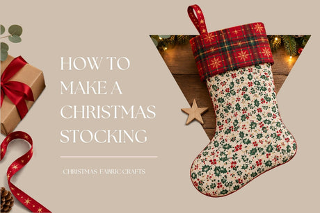 How to Make a Christmas Stocking with our Christmas Fabrics!